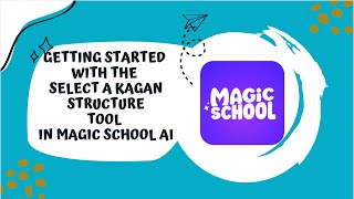 Getting Started with Selecting a Kagan Structure Tool in MagicSchool AI Tutorial