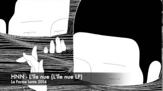 HNN - L'île nue (L'île nue LP - La Forme Lente - 2014)