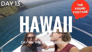 THE FOUND FOOTAGE: Boating and Wild Dolphins - Day 13