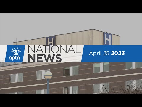 APTN National News April 25, 2023 – Addictions crisis impacts communities across Canada