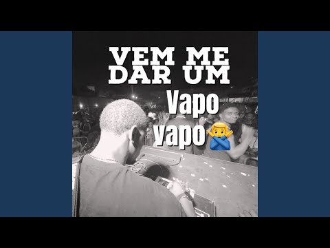 VEM ME DAR UM VAPO VAPO