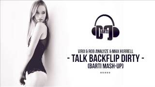Viro & Rob Analyze & Max Hurrell - Talk Backflip Dirty (Barti Mash-Up)
