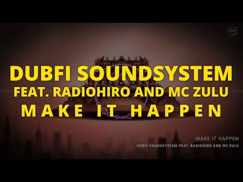 Dubfi Soundsystem feat. Radiohiro & MC ZULU - Make It Happen