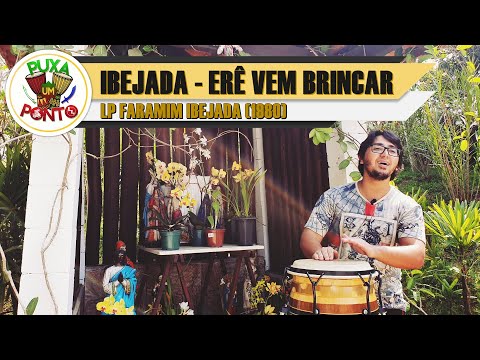 #74 Ibejada - Erê vem brincar