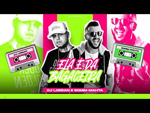 ELA É DA BAGACEIRA - DJ Lorran e Romim Mahta (Áudio Oficial)