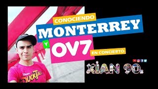 EL MEJOR DIA! / OV7 EN MONTERREY / XIAN90s