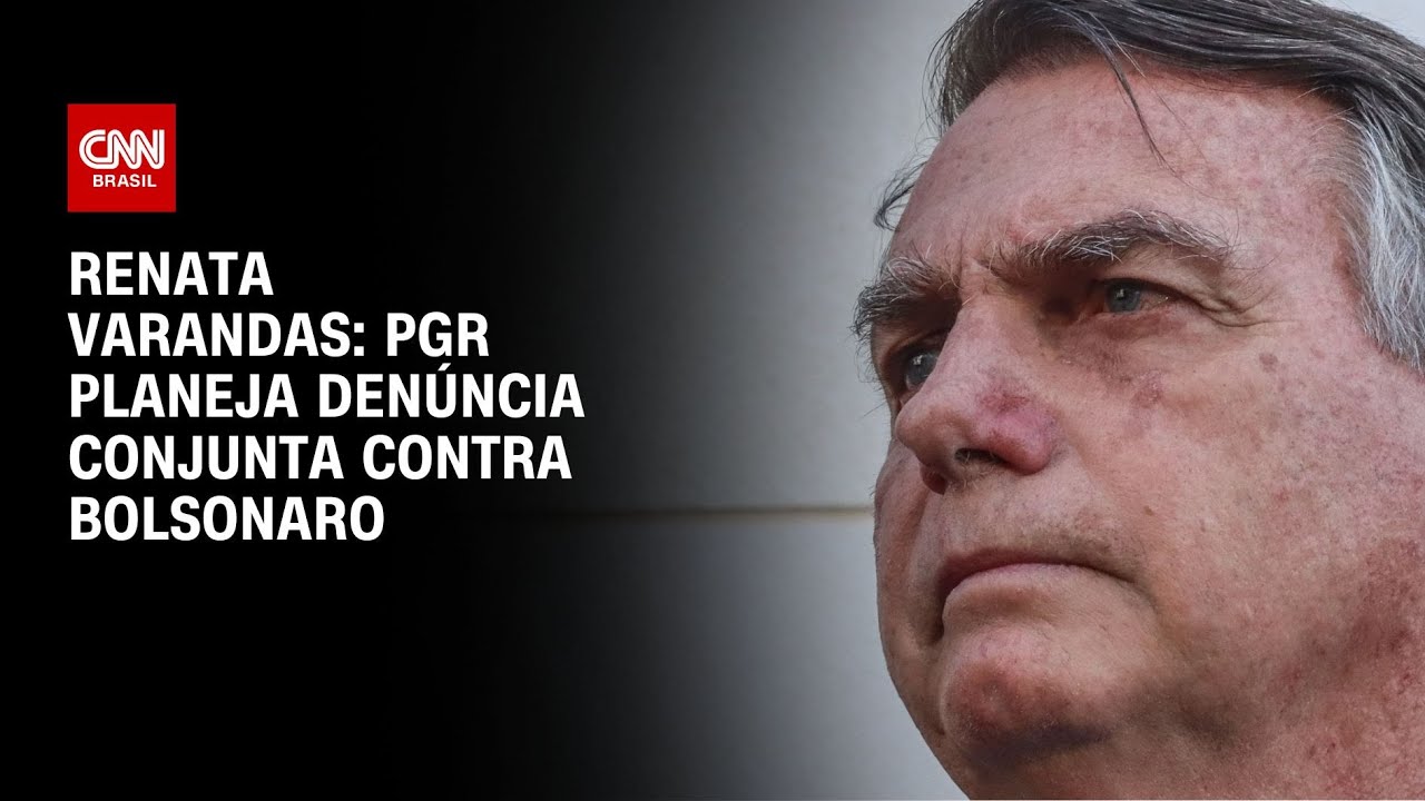 Renata Varandas: PGR planeja denúncia conjunta contra Bolsonaro | LIVE CNN