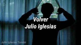 Volver💫 [Letras] • Julio Iglesias