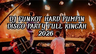 Download lagu DJ FUNKOT HARD PUMPIN DISCO PARTY FULL KINCAH 2026 | DJ FUNKOT PUMPIN HARD PONTIANAK mp3