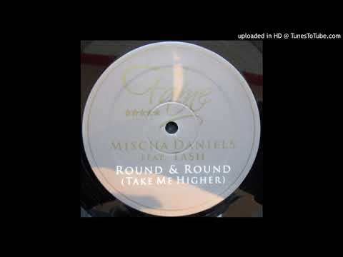 B2 - Mischa Daniels Ft. Tash - Round & Round (Take Me Higher) (Original Mix)