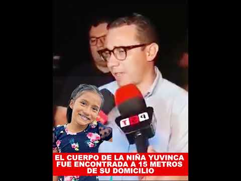 EL CUERPO DE LA NIÑA YUVINCA FUE ENCONTRADA A 15 METROS DE SU DOMICILIO