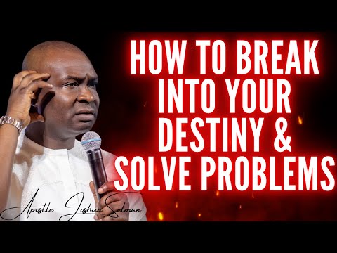 IT'S TIME TO BREAK INTO YOUR DESTINY AND SOLVE PROBLEMS - APOSTLE JOSHUA SELMAN SERMON TODAY