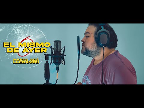 Hasta Acá Llegamos - El Mismo De Ayer