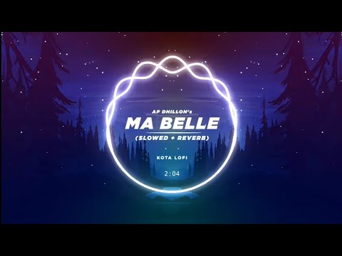 Ma Belle (Slowed + Reverb) - AP Dhillon | Kota Lofi