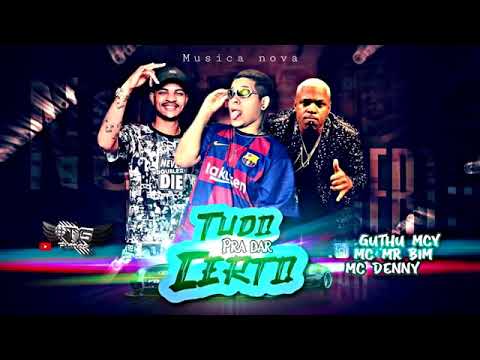 GUTHU MC Y MC MR BIM MC DENNY TUDO PRA DAR CERTO