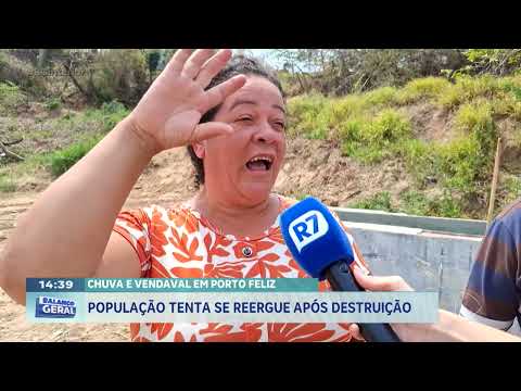 Chuva e vendaval em Porto Feliz: população tenta se reeguer após destruição