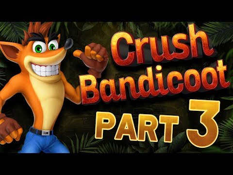 Crash Bandicoot N Sane Trilogy!  // Walkthrough Gameplay - PART 3