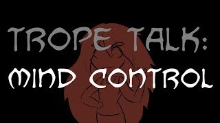 Trope Talk: Mind Control