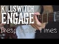 Killswitch Engage - Desperate Times (guitar / bass / vocal cover by Dmitry Klimov)