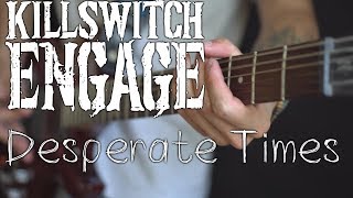 Killswitch Engage - Desperate Times (guitar / bass / vocal cover by Dmitry Klimov)