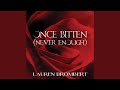 Once Bitten (Never Enough)