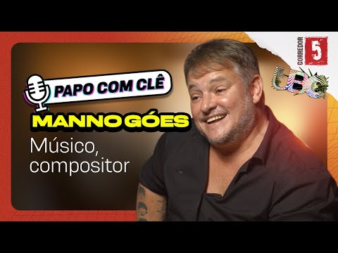 Manno Góes | Músico e Compositor | Papo com Clê