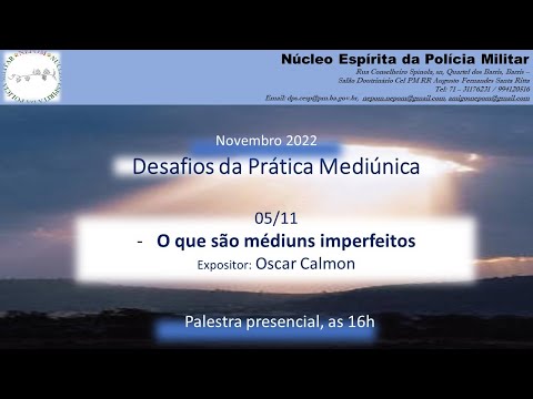 Desafios da prática mediúnica - O QUE SÃO MÉDIUNS IMPERFEITOS - Expositor: Oscar Calmon