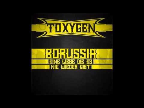 Toxygen - Borussia (eine Liebe, die es nie wieder gibt) - OUT NOW