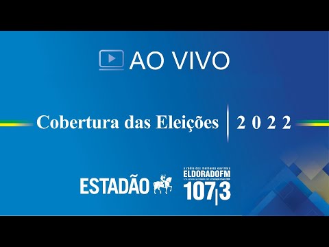 Estadão/Eldorado - cobertura das Eleições 2022 | atualizações, análises e apurações