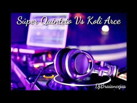 Super Quinteto Vs Koli Arce - DjBraiancejas