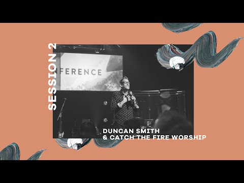 Duncan Smith and Catch The Fire Worship | Catch the Fire Conference 2018 - Session 2