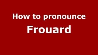 How to pronounce Frouard