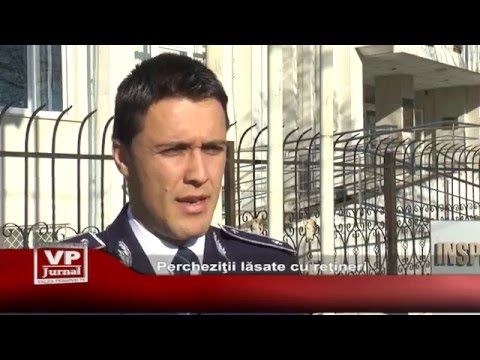 Perchezitii lasate cu retineri