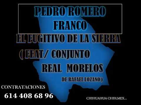 El Corrido De Pedro Romero Franco El Fugitivo De La Sierra