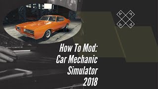 Fastest & Easiest Way to Mod Car Mechanic Simulator 2018! GET ANY CAR ON PC!!!