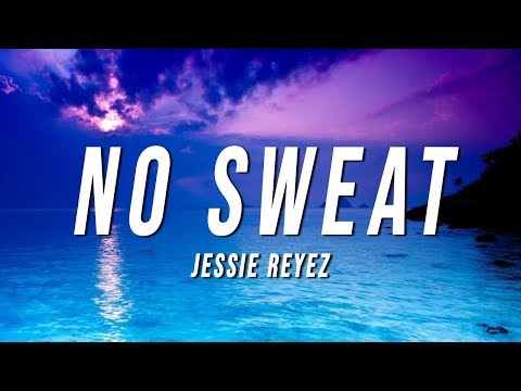 Jessie Reyez - No Sweat (Lyrics)