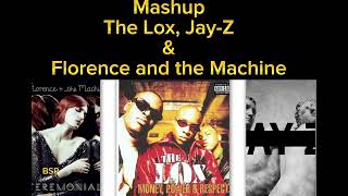 “Bitches of Eastwick” MASHUP! The LOX, Jay-Z &amp; Florence and the Mashine
