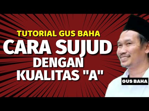 Tutorial gus baha - Cara sujud dengan kualitas A - Ngaji Dengan Gus baha - Gus baha terbaru