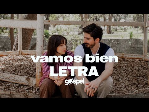 Vamos bien - Majo y Dan (Letra)