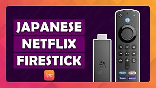 How To Watch Japanese Netflix on Amazon Fire TV Stick - (Tutorial)