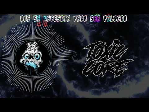 QUE SE NECESITA PARA SER POLICIA TOXIC CORE UNDERGROUND RESISTED