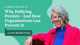 Why Bullying Persists and How Workplaces Can Tackle It with Professor Michelle Tuckey