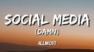 ALLMO$T -  Social Media (Damn) Lyrics