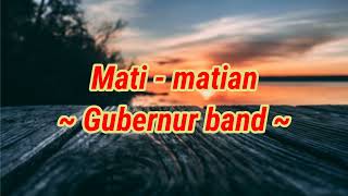 Download lagu Mati-matian ~ Gubernur band  ||  Mati-matian aku mencintaimu (Lirik) 🎶 mp3