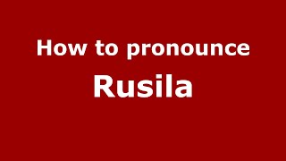 How to pronounce Rusila