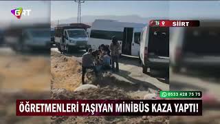 Siirt’te öğretmenleri taşıyan minibüs kaza yaptı!