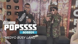 &quot;Medyo Busy Lang&quot; by Droppout and Rhyne | One Music POPSSSS S05E01