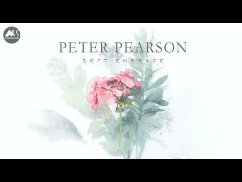 Peter Pearson | Soft Embrace | Deep State of Relaxation Music Mix