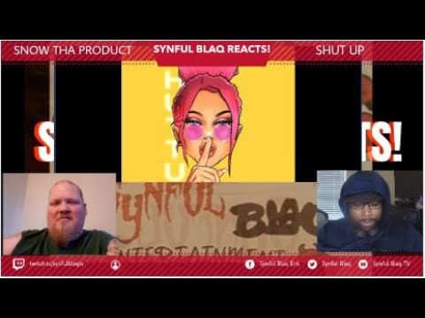 Synful Blaq Reacts - Snow Tha Product - Shut Up