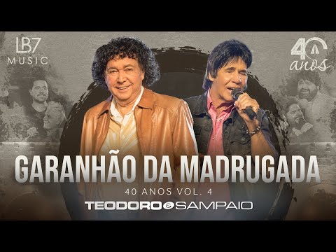 Teodoro e Sampaio - Garanhão da madrugada | 40 Anos, Vol 4. (Vídeo Oficial)